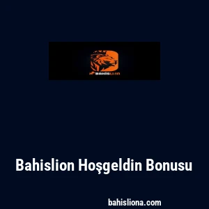 Bahislion Hoşgeldin Bonusu