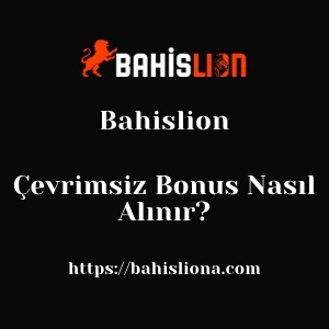 Bahislion Çevrimsiz Bonus Nasıl Alınır?