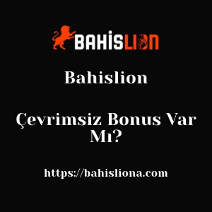 Bahislion Çevrimsiz Bonus Var Mı?