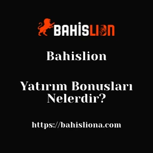 Bahislion Yatırım Bonusları Nelerdir?